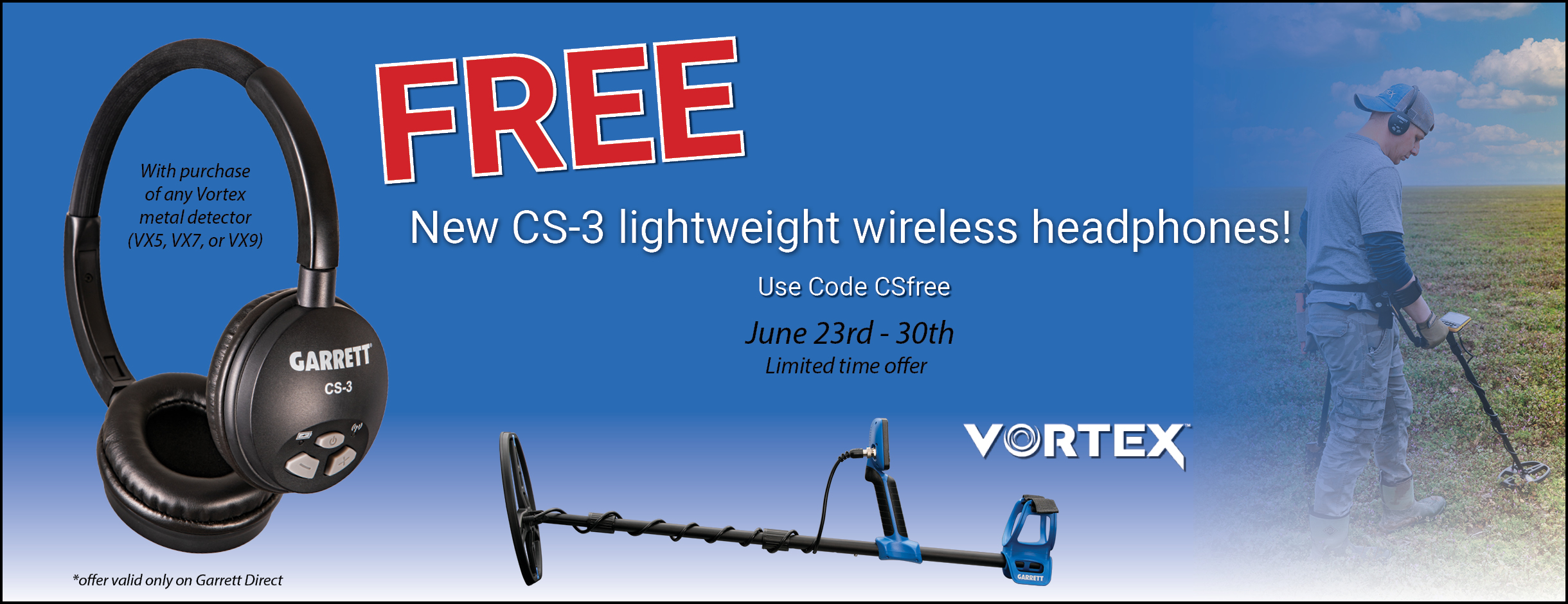 Garrett Direct Only: Purchase a Vortex and receive a FREE pair of CS-3 Z-Lynk Wireless headphones if you add coupon code 
