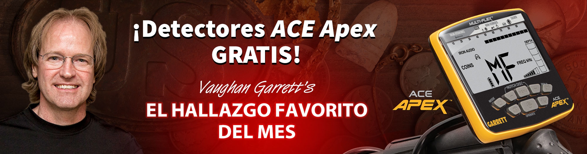 ¡Detectores ACE Apex GRATIS! Vaughan Garrett's. EL HALLAZGO FAVORITO DEL MES.